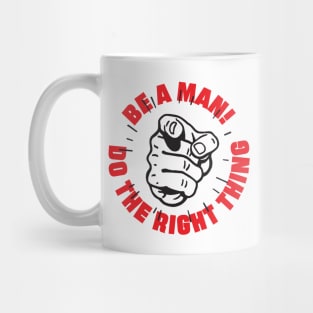 BE A MAN Mug